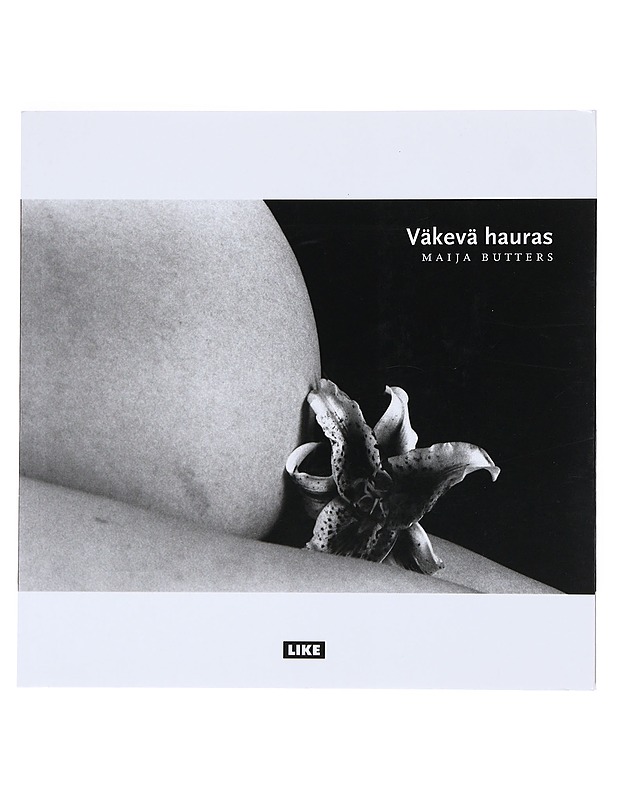 Väkevä hauras : kuvia ja tekstejä äitiyden mysteeristä - Maija Butters - Taide- ja kulttuurikirjat - 10105517994 - 0