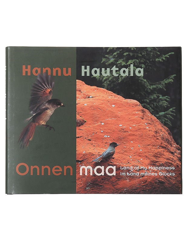Onnen maa = Land of my happiness = Im Land meines Glücks - Hautala, Hannu - Lemmikki- ja luontokirjat - 10105517995 - 0