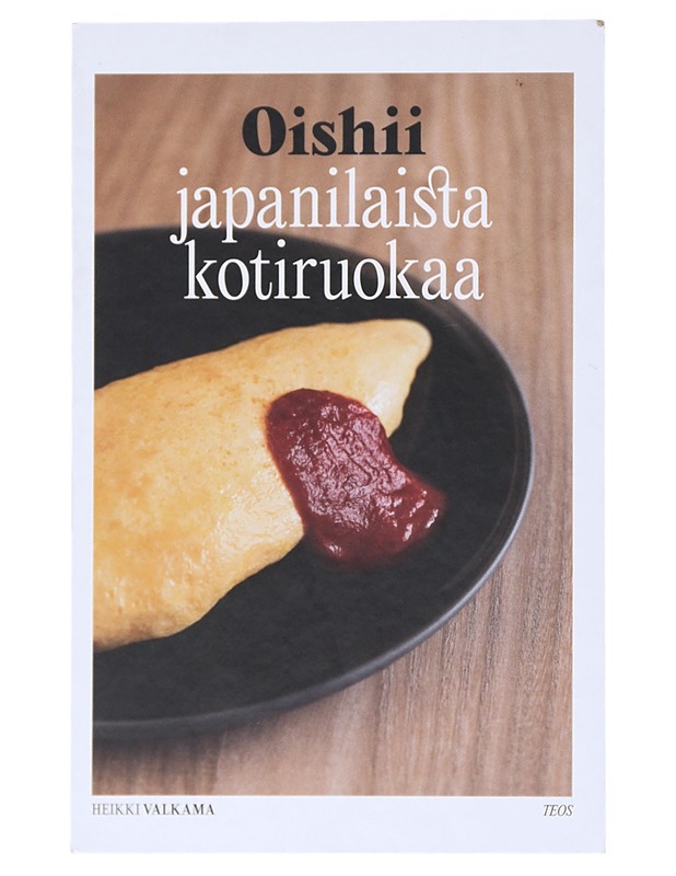 Oishii : japanilaista kotiruokaa - Valkama, Heikki - Ruokakirjat - 10105518017 - 0