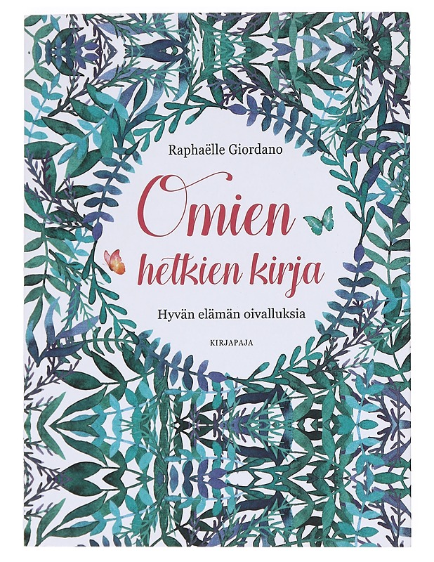 Omien hetkien kirja : hyvän elämän oivalluksia - Giordano, Raphaëlle - Hyvinvointikirjat - 10105518043 - 0