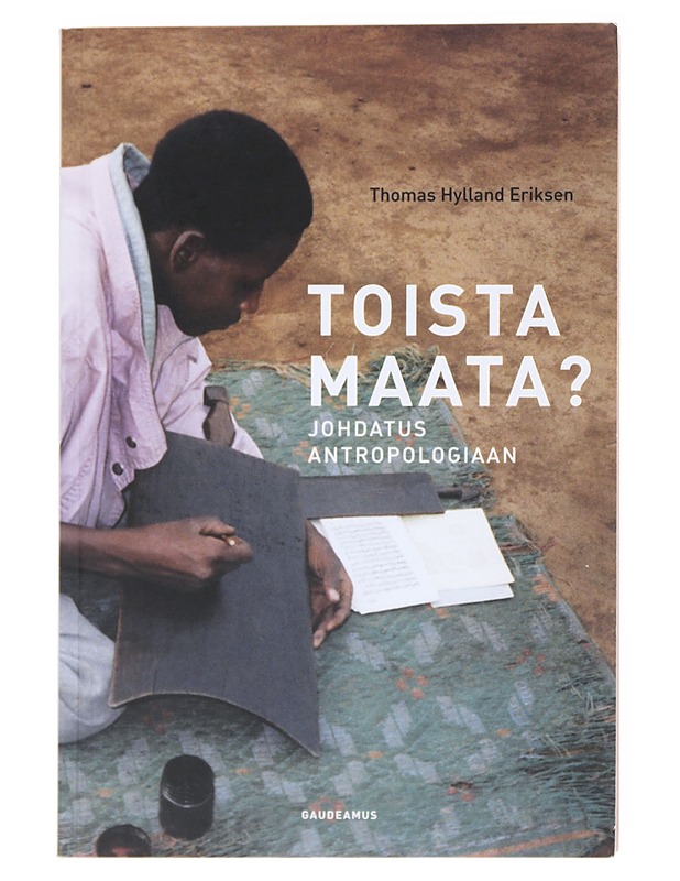 Toista maata? : johdatus antropologiaan - Eriksen, Thomas Hylland - Tietokirjat ja oppaat - 10105518049 - 0