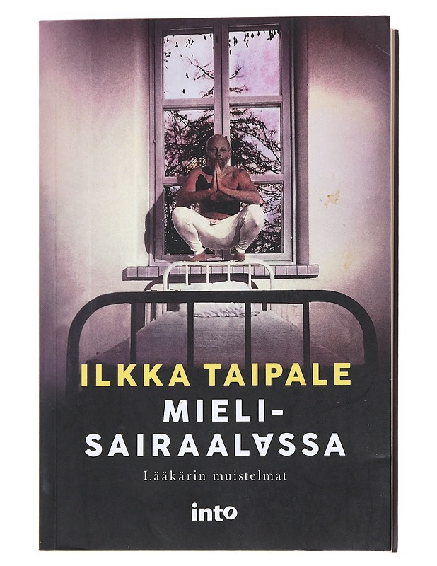 Mielisairaalassa : lääkärin muistelmat - Ilkka Taipale - Elämäkerrat ja muistelmat - 10105518126 - 0