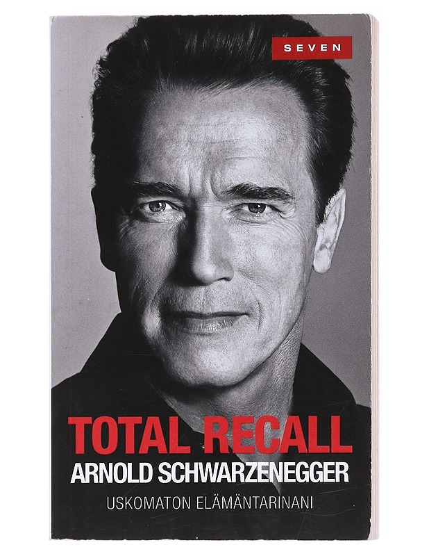 Total recall : uskomaton elämäntarinani - Schwarzenegger, Arnold - Elämäkerrat ja muistelmat - 10105518129 - 0