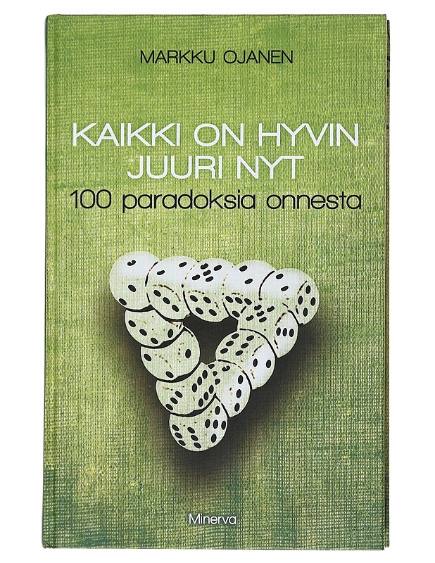 Kaikki on hyvin juuri nyt : 100 paradoksia onnesta - Markku Ojanen - Tietokirjat ja oppaat - 10105518137 - 0