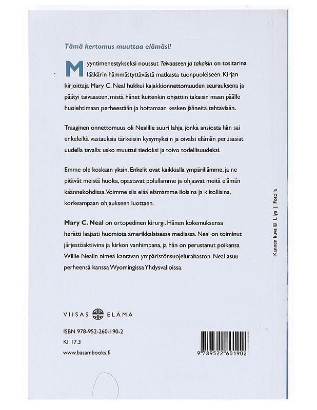Taivaaseen ja takaisin : lääkärin hämmästyttävä kertomus omasta kuolemastaan, taivaasta, enkeleistä ja uudesta elämästä - Neal, Mary C. - Elämäkerrat ja muistelmat - 10105518147 - 1