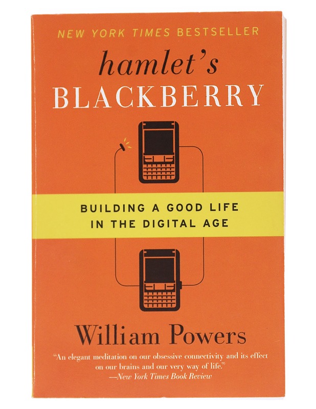 Hamlet's Blackberry Building a Good Life in the Digital Age - Powers , William  - Tietokirjat - 10105518156 - 0
