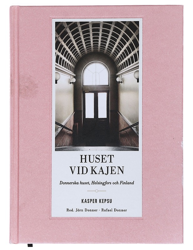 Huset vid kajen : Donnerska huset, Helsingfors och Finland - Kepsu, Kasper - Elämäkerrat ja muistelmat - 10105518162 - 0