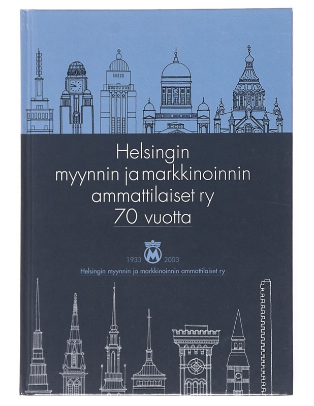 Helsingin myynnin ja markkinoinnin ammattilaiset ry 70 vuotta - Pehkonen, Pekka - Tietokirjat ja oppaat - 10105518174 - 0