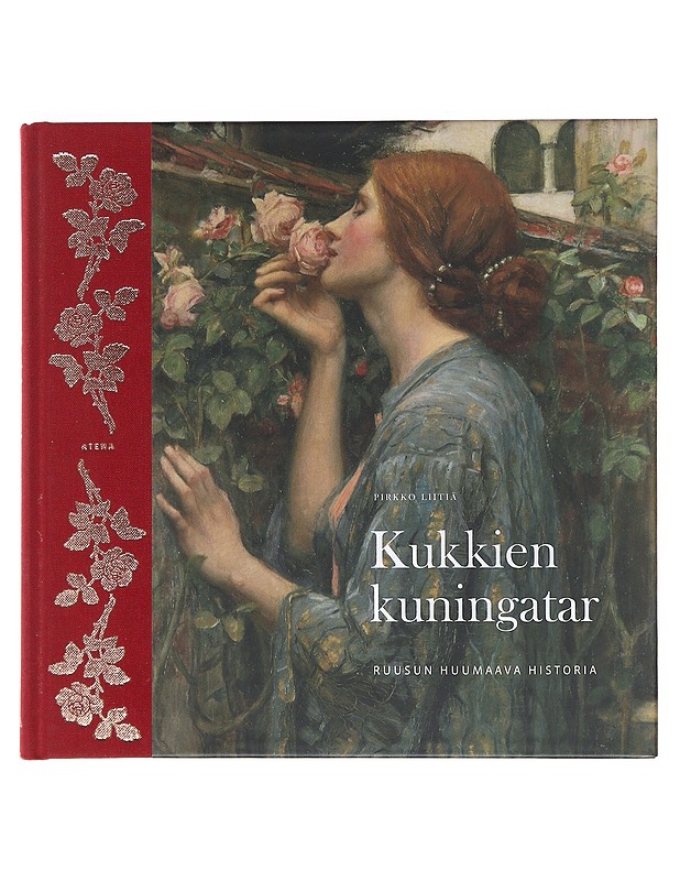 Kukkien kuningatar : ruusun huumaava historia - Pirkko Liitiä - Tietokirjat ja oppaat - 10105518202 - 0