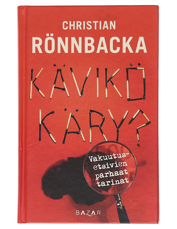Kävikö käry? : Vakuutusetsivien parhaat tarinat - Christian Rönnbacka - Elämäkerrat ja muistelmat - 10105518236 - 0