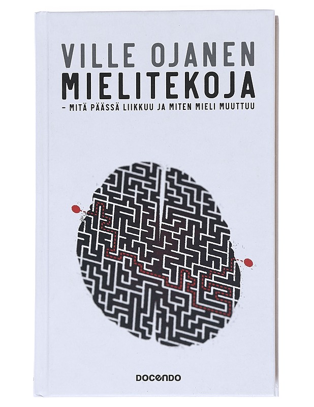 Mielitekoja : Mitä päässä liikkuu ja miten mieli muuttuu - Ville Ojanen - Tietokirjat ja oppaat - 10105518247 - 0