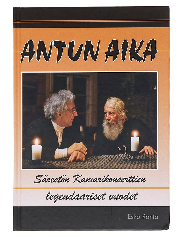 Antun aika : Särestön kamarikonserttien legendaariset vuodet - Esko Ranta - Elämäkerrat ja muistelmat - 10105518252 - 0