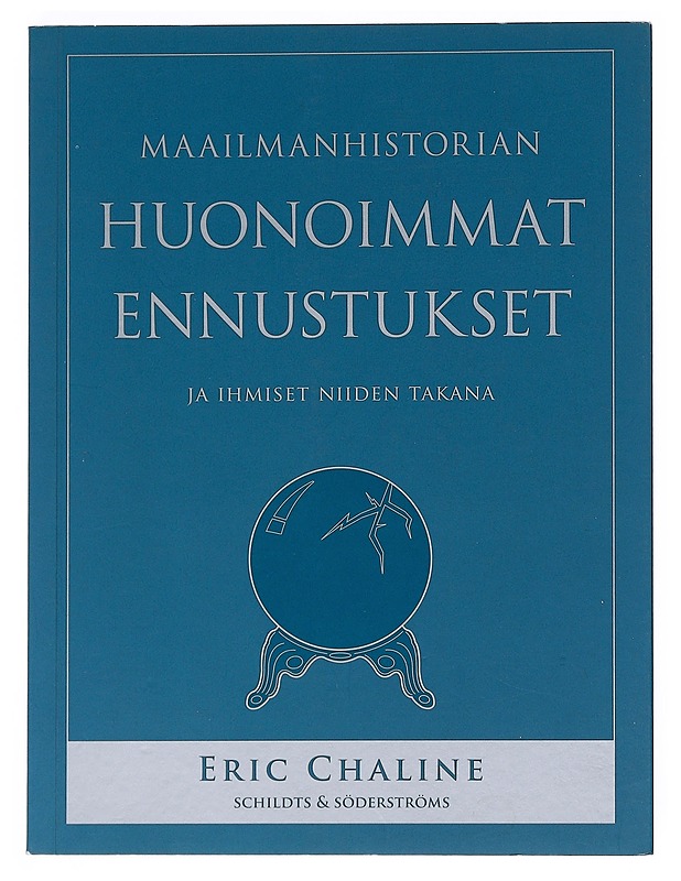 Maailmanhistorian huonoimmat ennustukset ja ihmiset niiden takana - Chaline, Eric - Historiakirjat - 10105518284 - 0