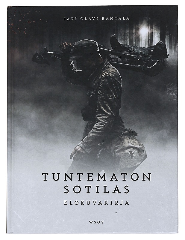 Tuntematon sotilas : elokuvakirja - Rantala, Jari Olavi - Musiikki- ja elokuvakirjat - 10105518336 - 0