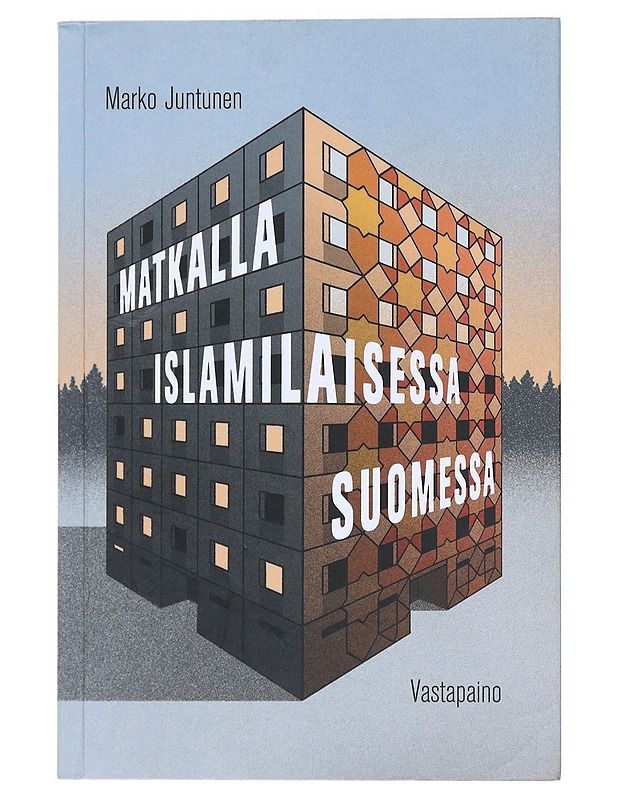 Matkalla islamilaisessa Suomessa - Marko Juntunen - Historiakirjat - 10105518368 - 0