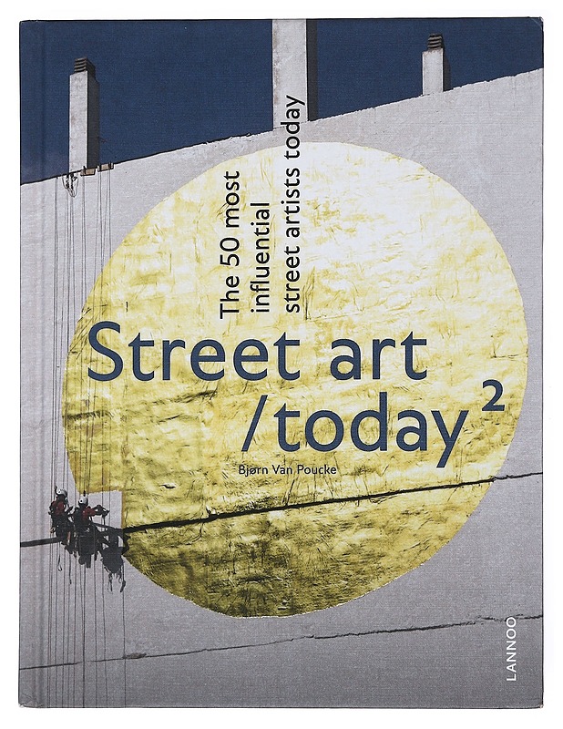 Street Art Today : The 50 Most Influential Street Artists Today - Taide- ja kulttuurikirjat - 10105518406 - 0