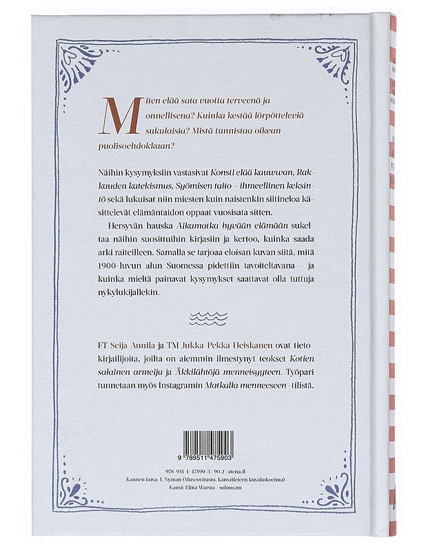 Aikamatka hyvään elämään : parhaat neuvot sadan vuoden takaa - Aunila, Seija - Historiakirjat - 10105518414 - 1