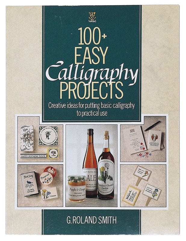 100+ easy calligraphy projects - G. Roland Smith - Harrastekirjat - 10105518420 - 0