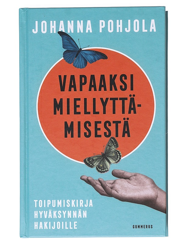 Vapaaksi miellyttämisestä : toipumiskirja hyväksynnän hakijoille - Johanna Pohjola - Tietokirjat ja oppaat - 10105518453 - 0