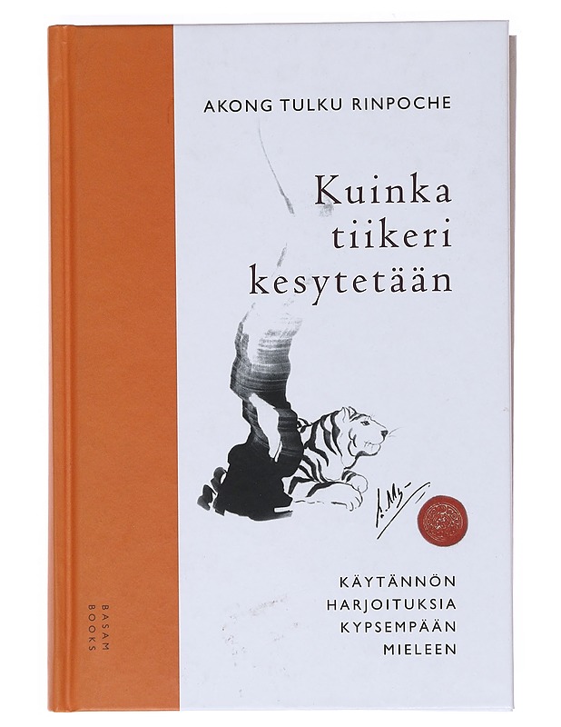 Kuinka tiikeri kesytetään : käytännön harjoituksia kypsempään mieleen - Akong Tulku, Rinpoche - Tietokirjat ja oppaat - 10105518455 - 0