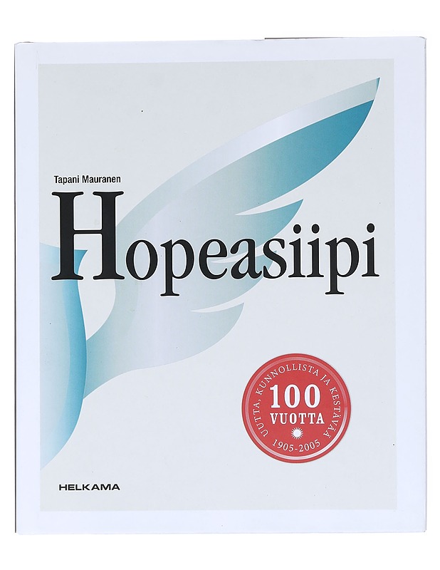 Hopeasiipi : sata vuotta Helkamaa - Tapani Mauranen - Historiakirjat - 10105518476 - 0