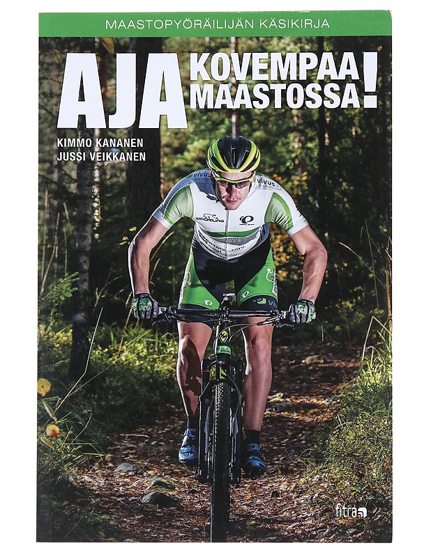 Aja kovempaa maastossa : maastopyöräilijän käsikirja - Kananen, Kimmo - Tietokirjat ja oppaat - 10105518481 - 0