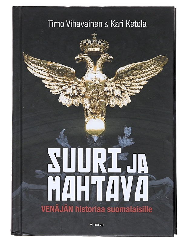 Suuri ja mahtava : Venäjän historiaa suomalaisille - Vihavainen, Timo - Historiakirjat - 10105518487 - 0