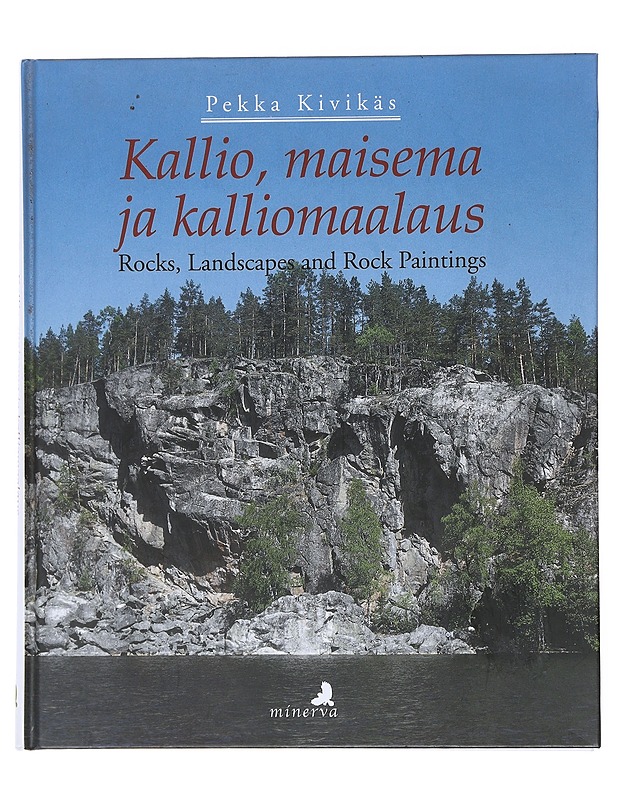 Kallio, maisema ja kalliomaalaus; Rocks, Landscapes and Rock Paintings - Kivikäs, Pekka - Tietokirjat ja oppaat - 10105518493 - 0