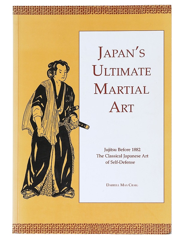 Japan's Ultimate Martial Art : Jujitsu Before 1882 - Darrell Max Craig - Historiakirjat - 10105518503 - 0