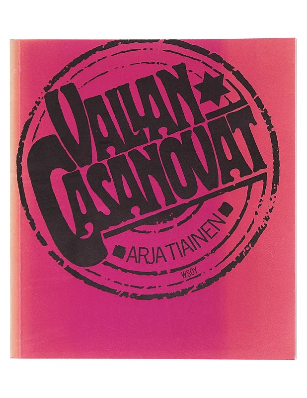 Vallan Casanovat : runoja - Arja Tiainen - Runot ja näytelmät - 10105518544 - 0