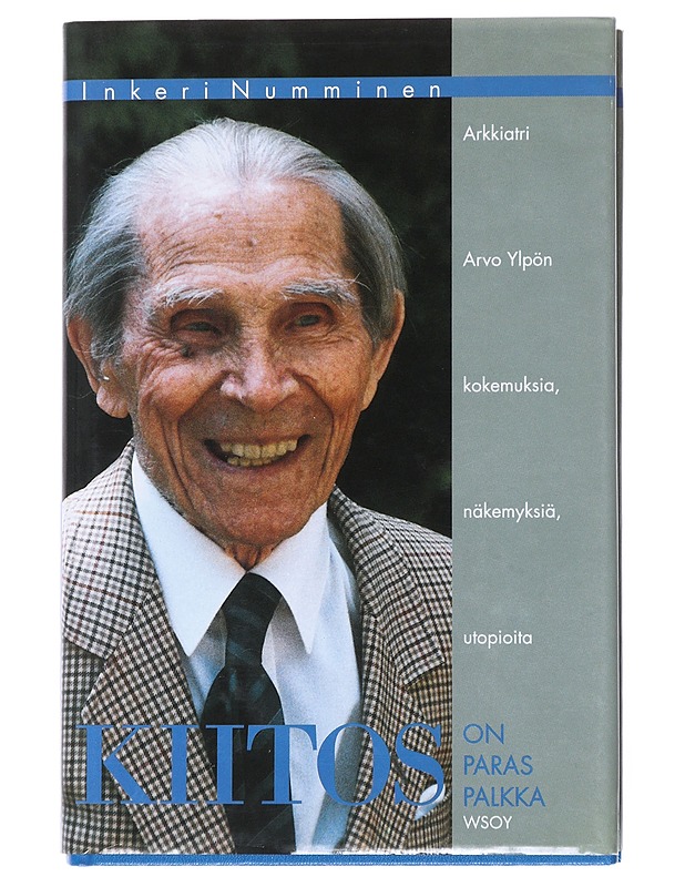 Kiitos on paras palkka : arkkiatri Arvo Ylpön kokemuksia, näkemyksiä, utopioita - Ylppö, Arvo - Elämäkerrat ja muistelmat - 10105518555 - 0