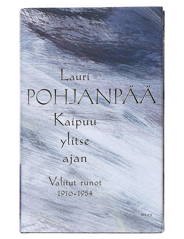 Kaipuu ylitse ajan : valitut runot 1910-1954 - Pohjanpää, Lauri - Romaanit ja novellit - 10105518556 - 0