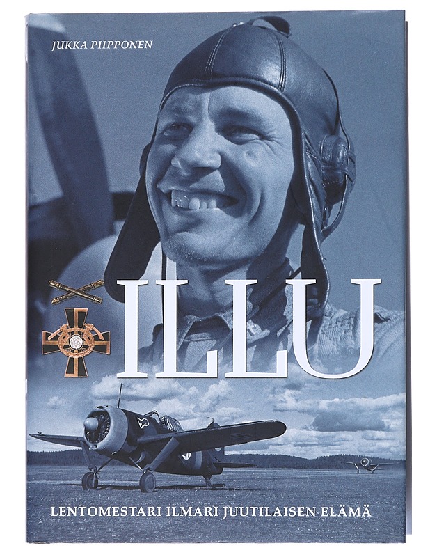 Illu : Lentomestari Ilmari Juutilaisen elämä - Jukka Piipponen - Elämäkerrat ja muistelmat - 10105518599 - 0