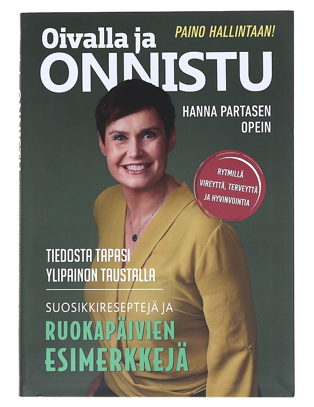Oivalla ja onnistu Hanna Partasen opein : paino hallintaan! : tiedosta tapasi ylipainon taustalla : suosikkireseptejä ja ruokapäivien esimerkkejä - Partanen, Hanna - Tietokirjat ja oppaat - 10105518643 - 0
