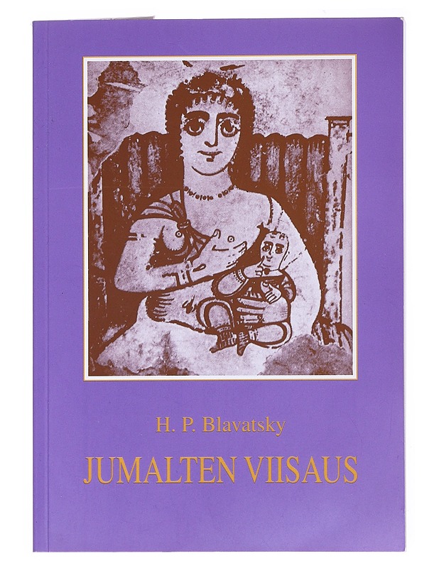 Jumalten viisaus : H. P. Blavatskyn kirjoituksia - Blavatsky, Helena Petrovna - Tietokirjat ja oppaat - 10105518687 - 0