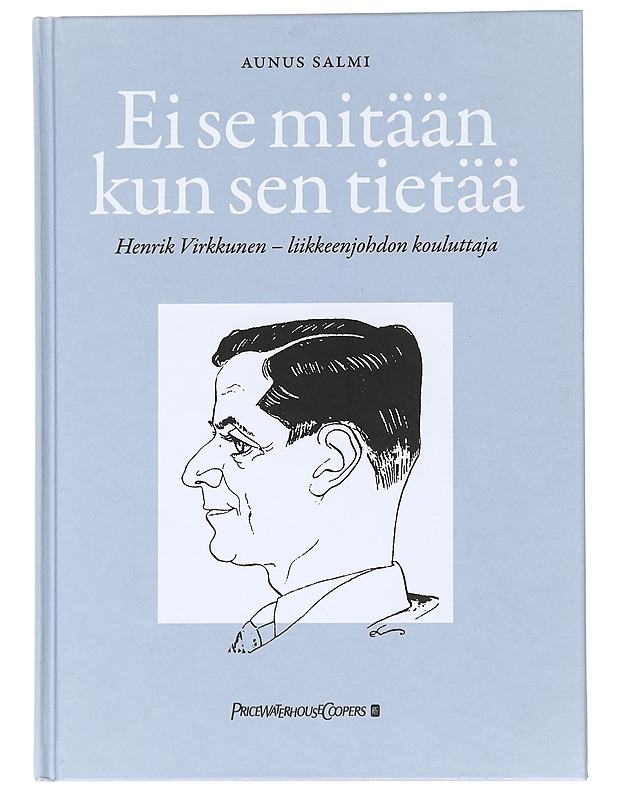 Ei se mitään kun sen tietää : Henrik Virkkunen, liikkeenjohdon kouluttaja - Aunus Salmi - Elämäkerrat ja muistelmat - 10105518694 - 0