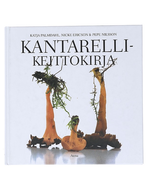 Kantarellikeittokirja - Palmdahl, Katja - Ruokakirjat - 10105518707 - 0