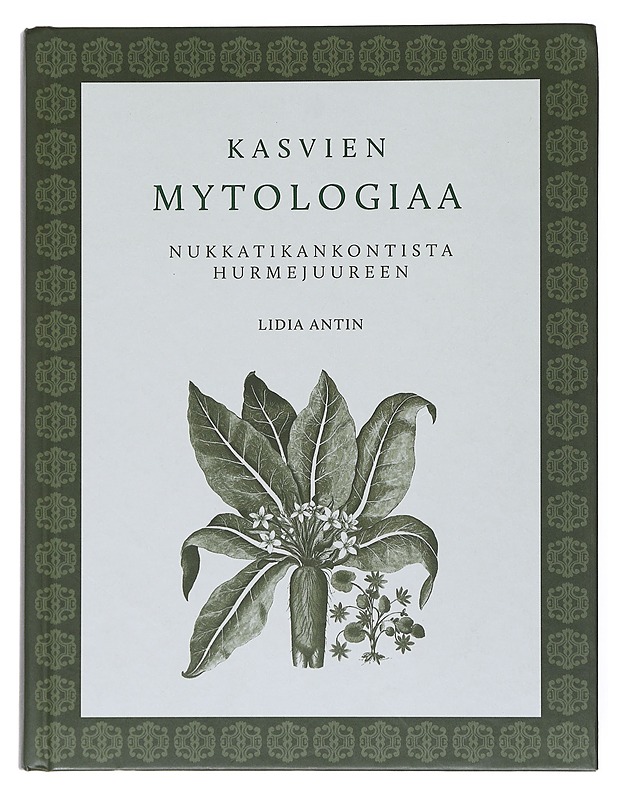 Kasvien mytologiaa : nukkatikankontista hurmejuureen - Antin, Lidia - Tietokirjat ja oppaat - 10105518779 - 0