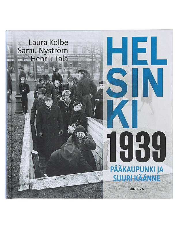 Helsinki 1939 : pääkaupunki ja suuri käänne - Kolbe, Laura - Historiakirjat - 10105518789 - 0