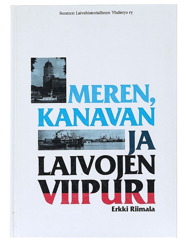 Meren, kanavan ja laivojen Viipuri - Riimala, Erkki - Tietokirjat ja oppaat - 10105518794 - 0