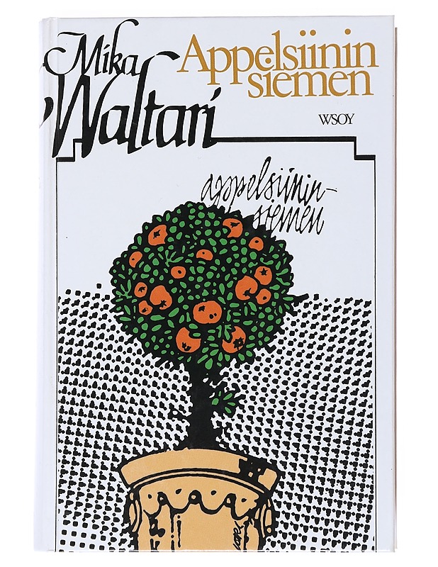 Appelsiininsiemen : romaani - Mika Waltari - Romaanit ja novellit - 10105518824 - 0