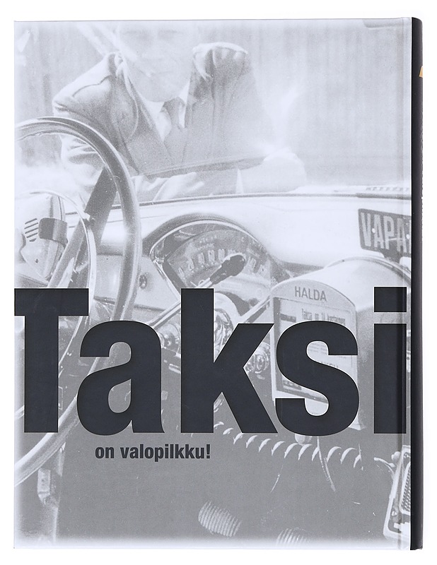 Taksi on valopilkku! Suomen Taksiliiton 70-vuotishistoria - Turunen, Matti - Tietokirjat ja oppaat - 10105518838 - 1
