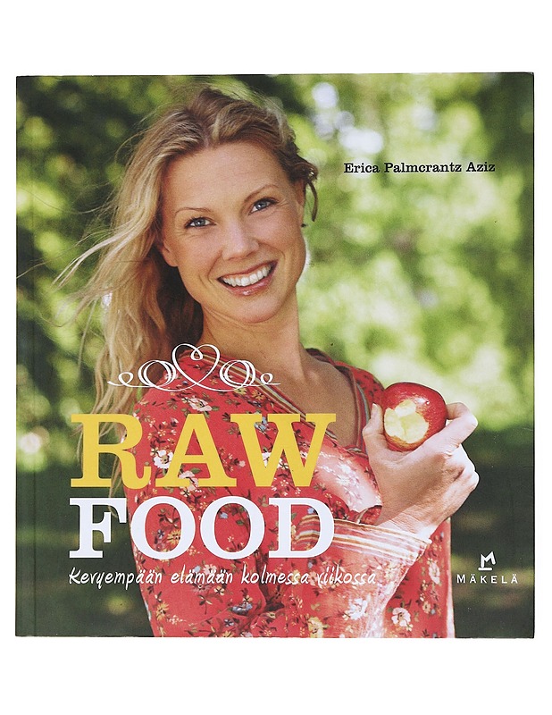 Raw Food : kevyempään elämään kolmessa viikossa - Palmcrantz Aziz, Erica - Ruokakirjat - 10105518867 - 0