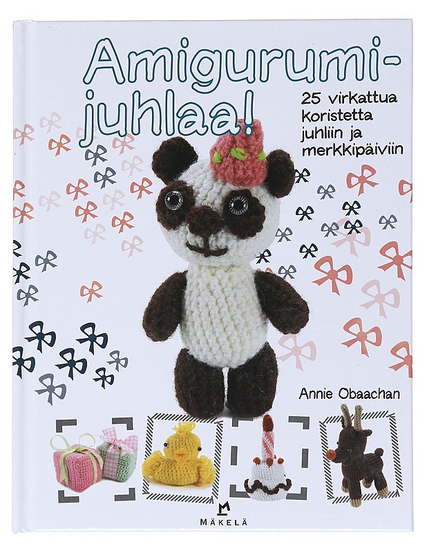 Amigurumijuhlaa! : 25 virkattua koristetta juhliin ja merkkipäiviin - Obaachan, Annie - Tietokirjat ja oppaat - 10105518889 - 0