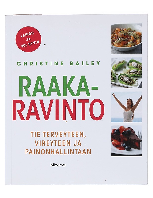 Raakaravinto : tie terveyteen, vireyteen ja painonhallintaan - Bailey, Christine - Ruokakirjat - 10105518897 - 0