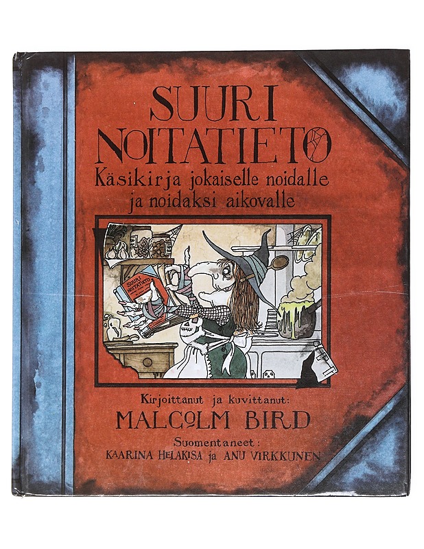 Suuri noitatieto : Käsikirja jokaiselle noidalle ja noidaksi aikovalle - Bird, Malcolm - Lastenkirjat - 10105518912 - 0