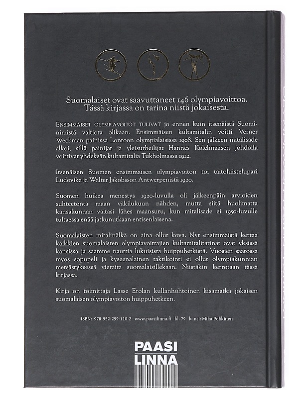 Suomalaisten olympiavoittojen tarinat : 146 huippuhetkeä vuodesta 1908 alkaen - Lasse Erola - Historiakirjat - 10105518945 - 1