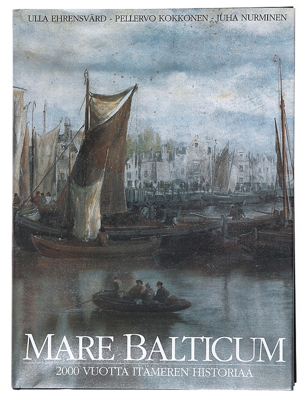 Mare Balticum : 2000 vuotta Itämeren historiaa - Ehrensvärd, Ulla - Historiakirjat - 10105518956 - 0