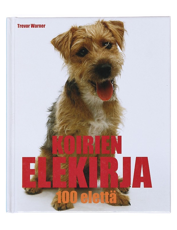Koirien elekirja : 100 elettä - Warner, Trevor - Tietokirjat ja oppaat - 10105519007 - 0