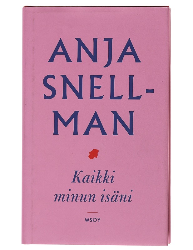 Kaikki minun isäni : romaani - Anja Snellman - Romaanit ja novellit - 10105519024 - 0
